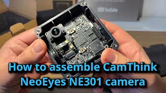 How to assemble CamThink NeoEyes NE301 camera in a simple way